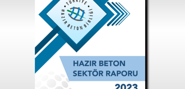Türkiye Hazır Beton Birliği 2023 Yılı Hazır Beton Sektör Raporu'nu açıkladı