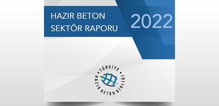 Türkiye Hazır Beton Birliği 2022 Yılı Hazır Beton Sektör Raporu'nu açıkladı